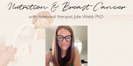 Nutrition and Breast Cancer With Julie Webb tickets