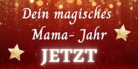 Hauptbild für Dein magisches Mama- Jahr  JETZT!!!