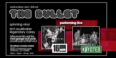 The Bullet with 16 Again & Koyotes Live + DJs spinning 60s 70s 80s Mod Punk primary image