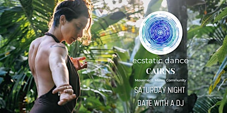 Ecstatic Dance Cairns ~ Saturday Night Date with a DJ: RiverFlo tickets