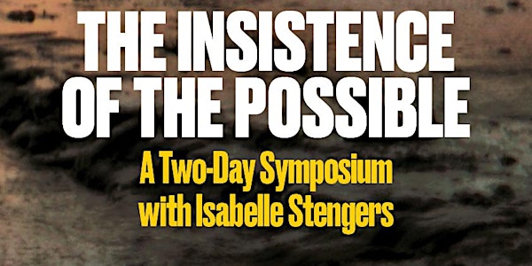 Day 2: (Re)learning The Art of Paying Attention (Symposium with Isabelle Stengers)