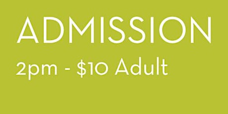 2022 Admission 2pm - $10 Adult