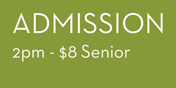 2022 Admission 2pm - $8 Senior