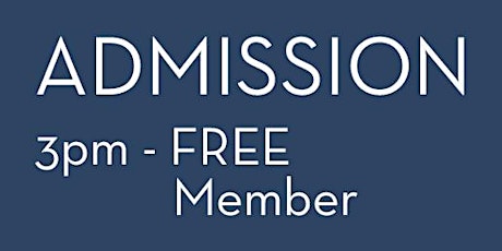2022 Admission 3pm - FREE Member