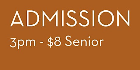 2022 Admission 3pm - $8 Senior
