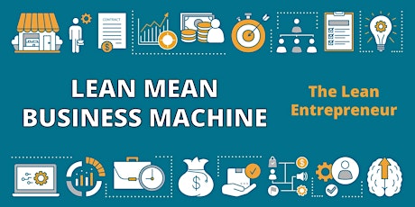Lean Mean Business Machine - The Lean Entrepreneur tickets