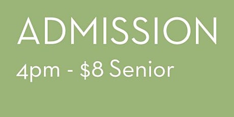 2022 Admission 4pm - $8 Senior