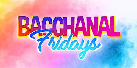 Bacchanal Fridays tickets