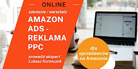 Szkolenie-Warsztaty Amazon Ads Reklama PPC - Łukasz Koronczok - ONLINE tickets
