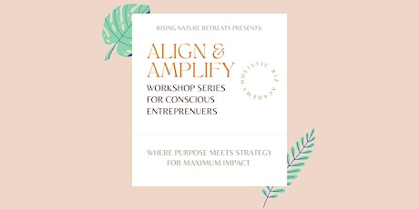 Align & Amplify: Workshop Series for Conscious Entrepreneurs tickets