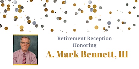 Retirement Reception for A. Mark Bennett, III tickets