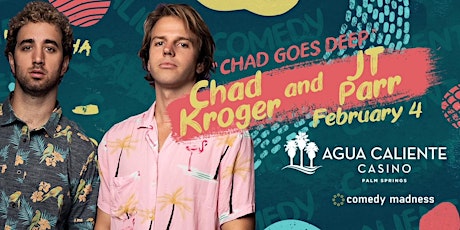 CHAD GOES DEEP at Agua Caliente Casino tickets