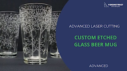 Custom Etched Beer Mug - Advanced Laser Cutting tickets