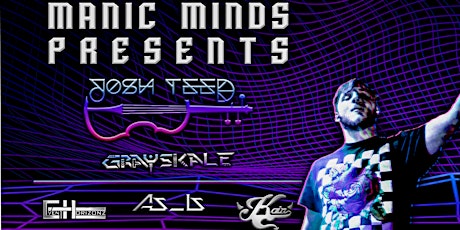 Manic Minds Collective Presents: Josh Teed & Grayskale tickets