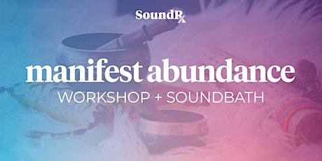 Manifest Abundance 2022: Workshop & Soundbath tickets