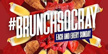 #BrunchSoCray Brunch Day Party 12pm-8pm Each & Every Sunday tickets