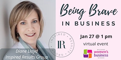 Being Brave in Business w/Diane Lloyd, & Westshore Women's Business Network biglietti