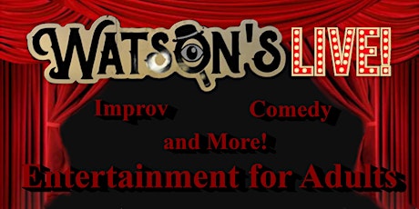 Watson's Live! - Entertainment and Comedy for Adults! tickets