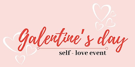 Galentine's Day 2022 (The Central Valley's #1 event for Self-love) tickets