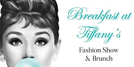 Breakfast at Tiffany's Spring Fashion Show & Brunch tickets