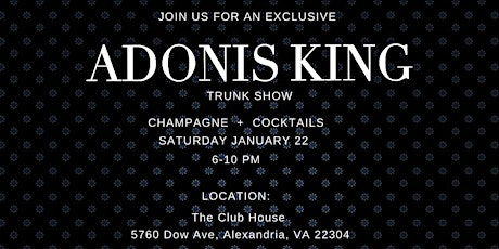 ADONIS KING TRUNK SHOW CHAMPAGNE + COCKTAILS tickets