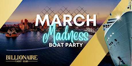 Billionaire Yacht Club - March Madness - BOAT PARTY  tickets