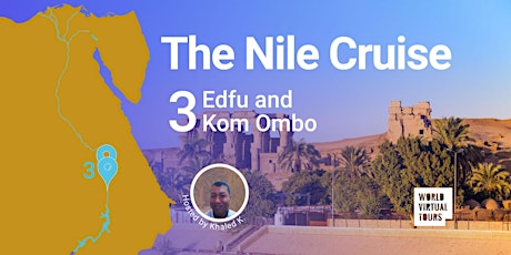 FREE - NILE CRUISE Episode 3: Edfu and Kom Ombo. Ancient Egypt Virtual Tour tickets