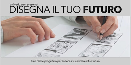Disegna il tuo Futuro - classe online biglietti