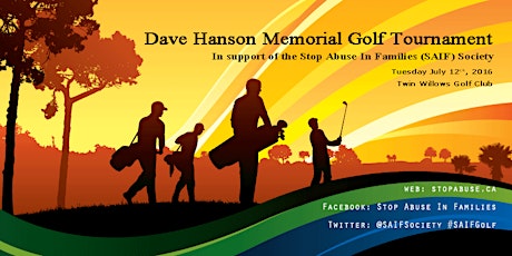 Dave Hanson Memorial Golf Tournament in support of the Stop Abuse In Families (SAIF) Society primary image