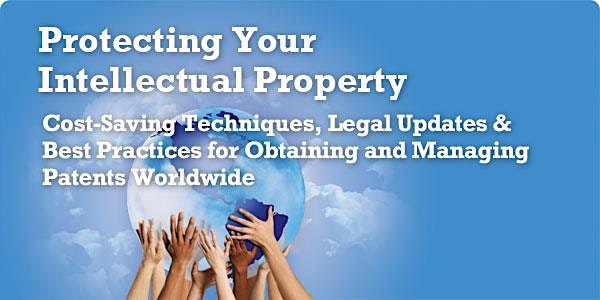 Cost-Saving Techniques, Legal Updates & Best Practices for Obtaining and Managing Patents Worldwide