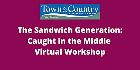 The Sandwich Generation: Caught in the Middle  - Virtual Workshop Tickets