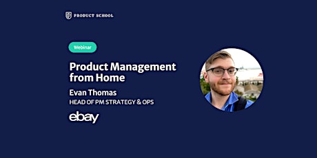 Webinar: Product Management from Home by eBay Head of PM Strategy & Ops tickets