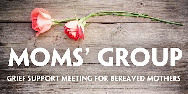 ONLINE Moms' Group AFTERNOON-Grief Support Meeting for Bereaved Mothers FEB