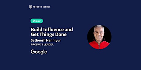 Webinar: Build Influence and Get Things Done by Google Product Leader tickets
