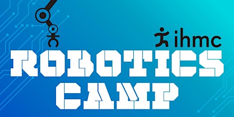 IHMC Robotics Camp -   Rising 9th and 10th Graders - Pensacola tickets