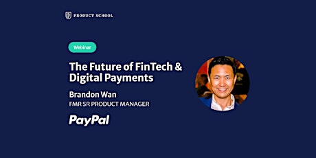 Webinar: The Future of FinTech and Digital Payments by fmr PayPal Sr PM tickets