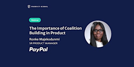 Webinar: The Importance of Coalition Building in Product by PayPal Sr PM tickets