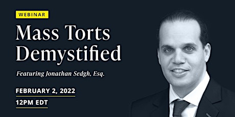Mass Torts Demystified featuring Attorney Jonathan Sedgh tickets