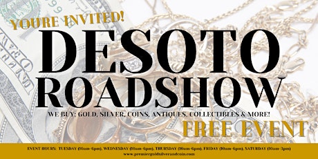 Desoto Roadshow- We Are Buying; Gold, Silver, Coins & More!! tickets