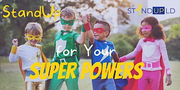 StandUp for your Super Powers - a StandUp LD Workshop