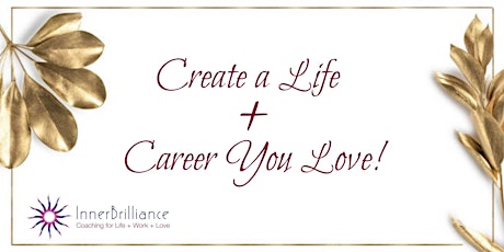 Create a Career + Life You Love! [FREE Webinar] tickets