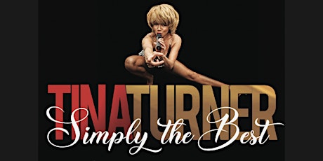 Tina Turner - Simply The Best feat. Rebecca O'Connor tickets