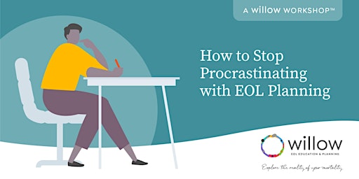 Hauptbild für How to Stop Procrastinating with EOL Planning: A Willow Workshopᵀᴹ