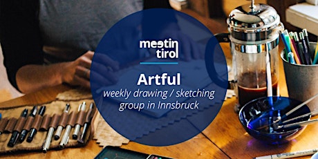 Artful: A Weekly Drawing/Sketching Group in Innsbruck tickets