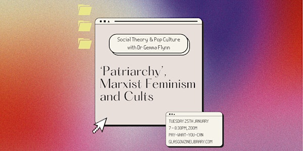 Social Theory & Pop Culture: ‘Patriarchy’, Marxist Feminism and Cults
