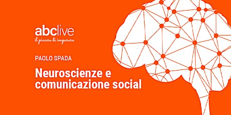 Paolo Spada - Neuroscienze e comunicazione social biglietti