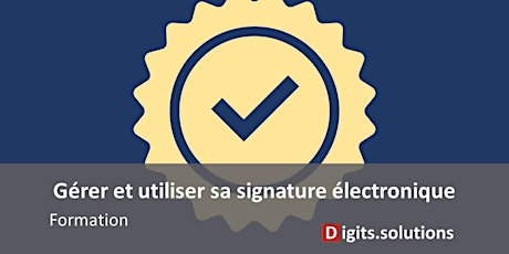 Comment utiliser, gérer et vérifier les signatures électroniques - billets