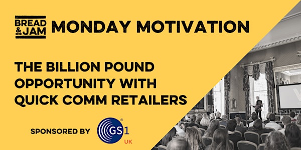 FREE Monday Motivation: The Billion Pound Opp with Quick Comm Retailers