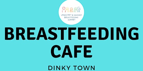 Dinky Town Breastfeeding Cafe tickets