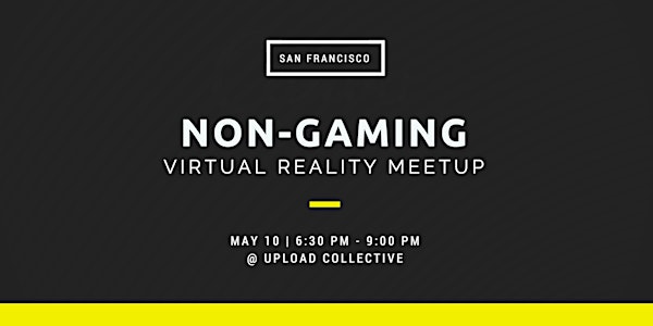 Non-Gaming Virtual Reality Meetup #3